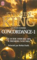 Couverture du livre « La tour sombre : concordance Tome 1 ; le guide officiel des quatre premiers volumes » de Stephen King aux éditions J'ai Lu