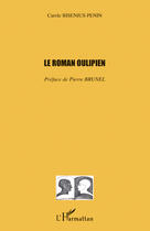 Couverture du livre « Le roman oulipien » de Carole Bisenius-Penin aux éditions L'harmattan