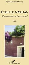 Couverture du livre « Écoute Nathan ; promenade en Eretz Israel » de Sylvie Courtine-Denamy aux éditions L'harmattan