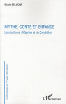 Couverture du livre « Mythe conte et enfance ; les écriture d'Orphée et de Cendrillon » de Nicole Belmont aux éditions L'harmattan