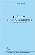 Couverture du livre « L'Islam, un frein au développement ; économie politique de la Charia » de Makhtar Diouf aux éditions L'harmattan