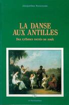 Couverture du livre « La danse aux antilles ; des rythmes sacrés au zouk » de Jacqueline Rosemain aux éditions Editions L'harmattan