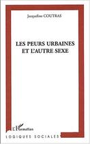 Couverture du livre « Les Peurs urbaines et l'autre sexe » de Jacqueline Coutras aux éditions Editions L'harmattan