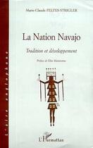 Couverture du livre « NATION NAVAJO : Tradition et développement » de Marie-Claude Feltes-Strigler aux éditions Editions L'harmattan