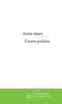 Couverture du livre « Conte polaire » de Gisele Nibert aux éditions Le Manuscrit