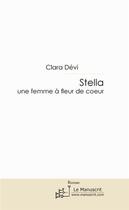Couverture du livre « Stella, une femme à fleur de coeur » de Clara Devi aux éditions Le Manuscrit