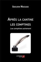 Couverture du livre « Après la cantine les comptines ; les comptines autrement » de Abdelkrim Moussaoui aux éditions Editions Du Net