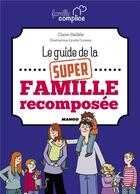 Couverture du livre « Le guide de la super famille recomposée » de Lynda Corazza et Claire Hellele aux éditions Mango