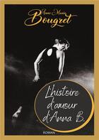 Couverture du livre « L'histoire d'amour d'Anna B. » de Bougret Anne-Marie aux éditions Books On Demand