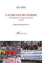 Couverture du livre « L'autre face de l'Europe ; témoignage d'un migrant congolais en Italie » de O. M. Bilo aux éditions L'harmattan