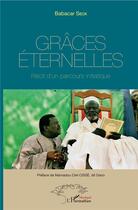 Couverture du livre « Grâces éternelles ; récit d'un parcours initiatique » de Babacar Seck aux éditions L'harmattan