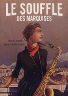 Couverture du livre « Le souffle des marquises » de Muriel Bloch et Marie-Pierre Farkas aux éditions Naive