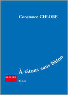 Couverture du livre « À tâtons sans bâton » de Constance Chlore aux éditions Punctum