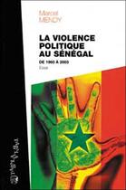 Couverture du livre « Violence politique au senegal de 1960 a 2003 » de Marcel Mendy aux éditions Editions Tabala