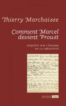 Couverture du livre « Comment Marcel devient Proust ; enquête sur l'énigme de la créativité » de Thierry Marchaisse aux éditions Epel Editions