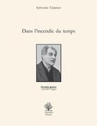 Couverture du livre « Dans l'incendie du temps » de Sylvestre Clancier aux éditions L'amandier