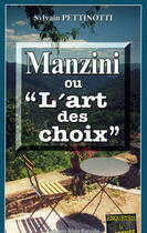 Couverture du livre « Manzini ou l'art des choix » de Sylvain Pettinotti aux éditions Bargain