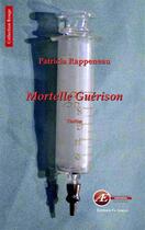 Couverture du livre « Mortelle guérison » de Rappeneau Patricia aux éditions Ex Aequo