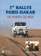 Couverture du livre « 1er rallye Paris-Dakar ; les portes du rêve (2e édition) » de Michel Delannoy aux éditions Editions Du Palmier