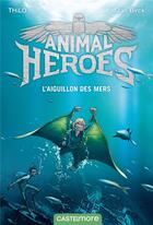 Couverture du livre « Animal heroes Tome 2 » de Thilo aux éditions Castelmore