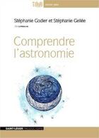 Couverture du livre « Comprendre l'astronomie » de Godier/Gellee aux éditions Saint-leger