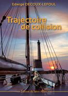 Couverture du livre « Trajectoire de collision » de Edwige Decoux-Lefoul aux éditions De Saint Alban