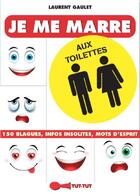 Couverture du livre « Je me marre aux toilettes ; 150 blagues, infos insolites, mots d'esprits » de Laurent Gaulet aux éditions Leduc Humour