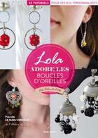 Couverture du livre « Les tutos de Lola : lola adore les boucles d'oreilles » de Pascale Le Nan-Verdejo aux éditions Geste