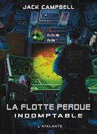 Couverture du livre « La flotte perdue Tome 1 : indomptable » de Jack Campbell aux éditions L'atalante