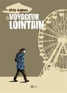 Couverture du livre « Voyageur lointain (le) » de Otto Gabos aux éditions Ici Meme