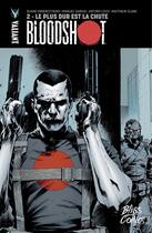 Couverture du livre « Bloodshot - Tome 2 - Le Plus dur est la chute » de Duane Swierczynski aux éditions Bliss Comics