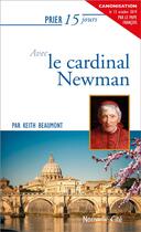 Couverture du livre « Prier 15 jours avec... Tome 94 : le cardinal Newman » de Keith Beaumont aux éditions Nouvelle Cite