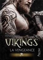 Couverture du livre « Vikings, la vengeance » de Alexia Henricksen aux éditions Alter Real