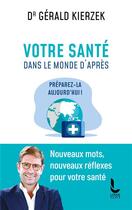 Couverture du livre « Votre santé dans le monde d'après » de Gerald Kierzek aux éditions Litos