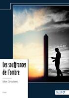 Couverture du livre « Les souffrances de l'ombre » de Max Ghozland aux éditions Nombre 7