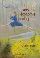 Couverture du livre « Un bond vers une économie écologique » de Paul Derek aux éditions Saint Honore Editions