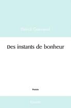 Couverture du livre « Des instants de bonheur » de Patrick Ganneval aux éditions Edilivre