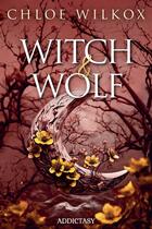 Couverture du livre « Witch & Wolf » de Chloe Wilkox aux éditions Addictasy