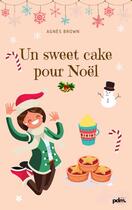 Couverture du livre « Un sweet cake pour noël » de Agnes Brown aux éditions Pdm Collection