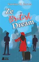 Couverture du livre « Ze british dream » de Caroline W. Barnes aux éditions Plumes De Marmotte