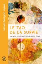 Couverture du livre « Le tao de la survie » de James Morgan Ayres aux éditions Ressources Primordiales