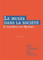 Couverture du livre « Le musée dans la société : l'exemple du Québec » de Bernard Schiele aux éditions Mkf