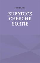 Couverture du livre « Eurydice cherche sortie » de Freddie Garla aux éditions Books On Demand