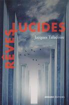 Couverture du livre « Reves lucides » de Jacques Taladoire aux éditions Arkane Editions