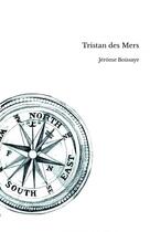 Couverture du livre « Tristan des Mers » de Jerome Boissaye aux éditions Thebookedition.com