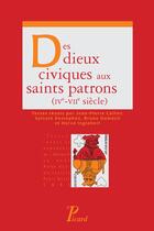 Couverture du livre « À l'origine des saints patrons : des dieux civiques aux saints locaux » de Sylvain Destephen aux éditions Picard