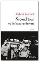 Couverture du livre « Second tour ou les bons sentiments » de Isabelle Monnin aux éditions Jc Lattes