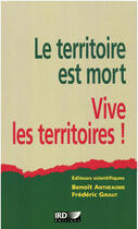 Couverture du livre « Le territoire est mort : Vive les territoires ! » de Antheaume/Giraut aux éditions Ird Editions