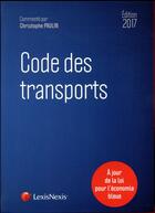 Couverture du livre « Code des transports (édition 2017) » de Christophe Paulin et Collectif aux éditions Lexisnexis