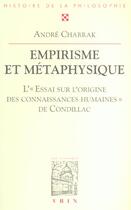 Couverture du livre « Empirisme et métaphysique : l'Essai sur l'origine des connaissances humaines de Condillac » de Andre Charrak aux éditions Vrin